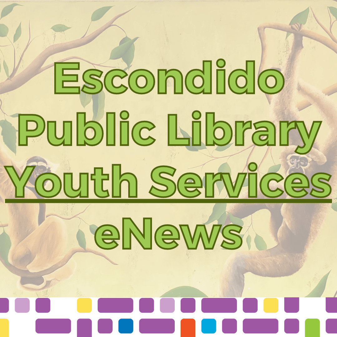 Subscribe to Escondido Public Library Youth Services eNews